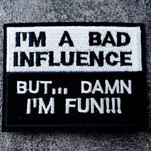 I am a bad influence